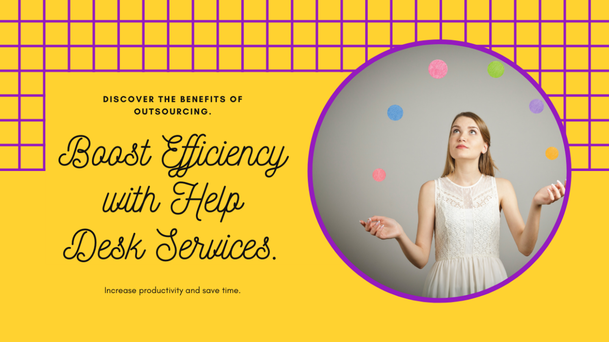 Stop the Juggling Act: How Outsourced Help Desk Services Boost Efficiency