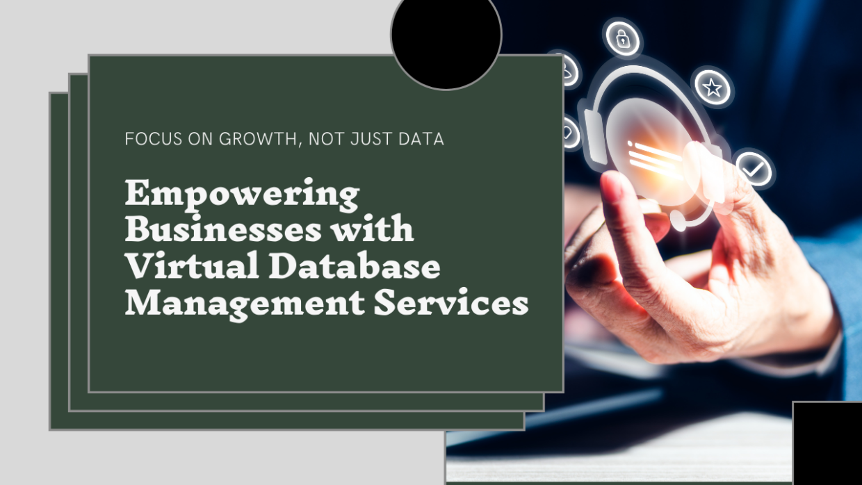 Focus on Growth, Not Data: How Virtual Database Management Services Empower Businesses